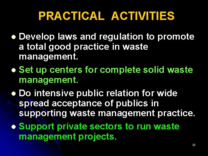 PRACTICAL ACTIVITIES Develop laws and regulation to promote a total good practice in waste