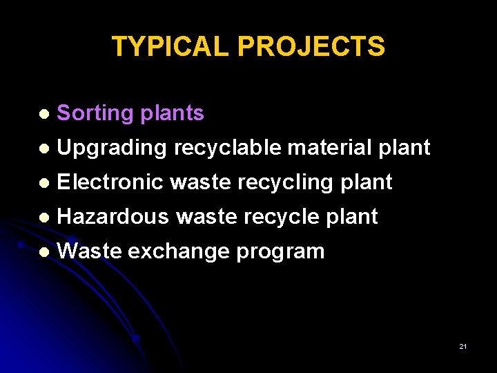 TYPICAL PROJECTS l Sorting plants l Upgrading recyclable material plant l Electronic waste recycling