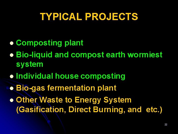 TYPICAL PROJECTS Composting plant l Bio-liquid and compost earth wormiest system l l Individual