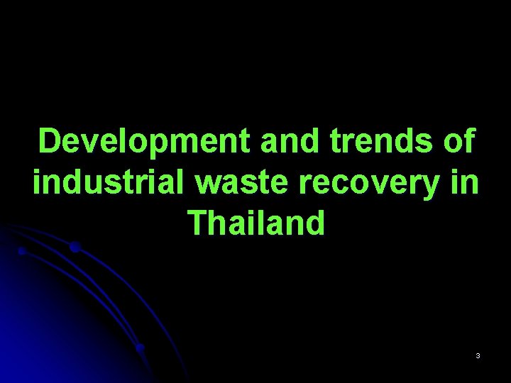 Development and trends of industrial waste recovery in Thailand 3 