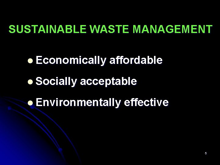 SUSTAINABLE WASTE MANAGEMENT l Economically l Socially affordable acceptable l Environmentally effective 5 