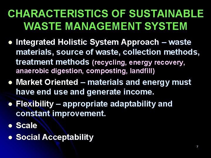 CHARACTERISTICS OF SUSTAINABLE WASTE MANAGEMENT SYSTEM l Integrated Holistic System Approach – waste materials,