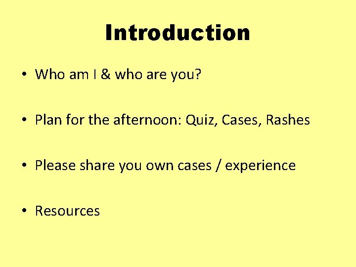 Introduction • Who am I & who are you? • Plan for the afternoon: