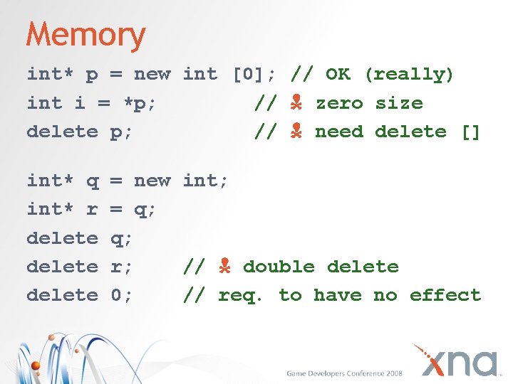 Memory int* p = new int [0]; // OK (really) int i = *p;