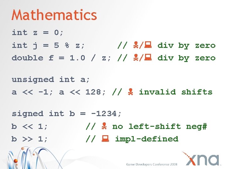 Mathematics int z = 0; int j = 5 % z; // / div