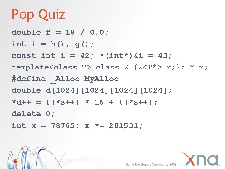 Pop Quiz double f = 18 / 0. 0; int i = h(), g();