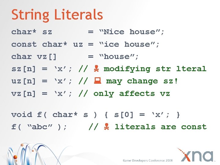 String Literals char* sz = “Nice house”; const char* uz = “ice house”; char