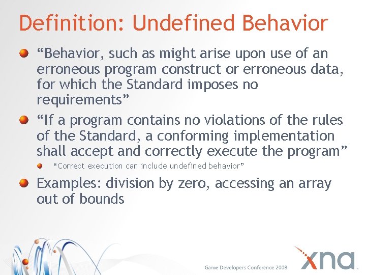 Definition: Undefined Behavior “Behavior, such as might arise upon use of an erroneous program