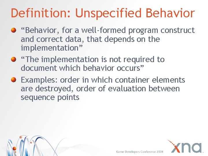 Definition: Unspecified Behavior “Behavior, for a well-formed program construct and correct data, that depends