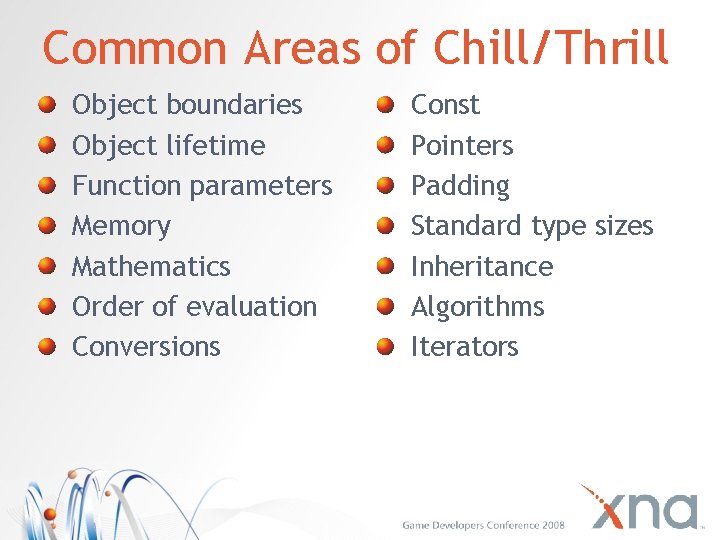 Common Areas of Chill/Thrill Object boundaries Object lifetime Function parameters Memory Mathematics Order of