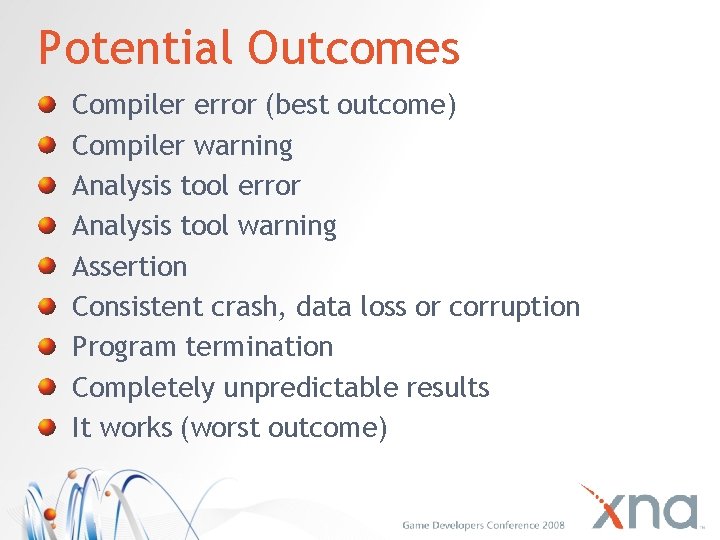 Potential Outcomes Compiler error (best outcome) Compiler warning Analysis tool error Analysis tool warning