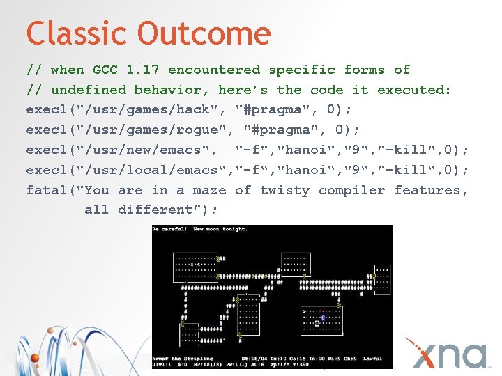 Classic Outcome // when GCC 1. 17 encountered specific forms of // undefined behavior,