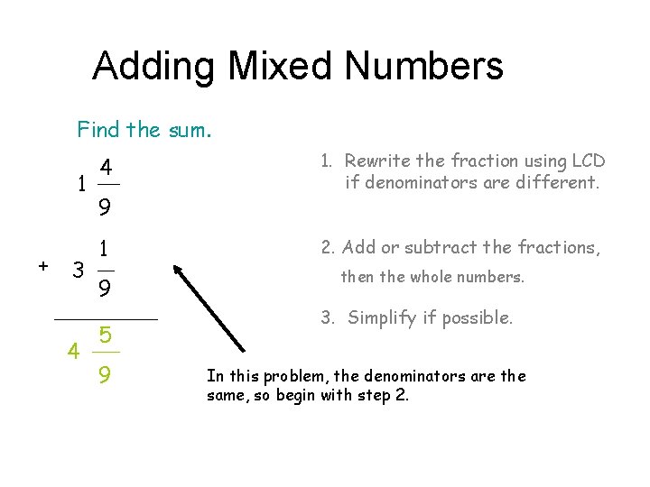 Adding Mixed Numbers Find the sum. 1 + 3 4 4 9 1 9