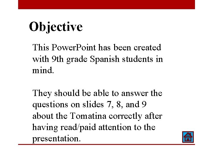 Objective This Power. Point has been created with 9 th grade Spanish students in