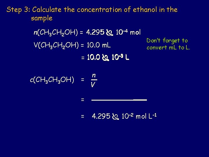 Step 3: Calculate the concentration of ethanol in the sample n(CH 3 CH 2