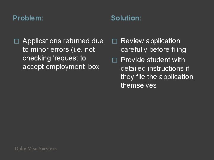 Problem: � Applications returned due to minor errors (i. e. not checking ‘request to