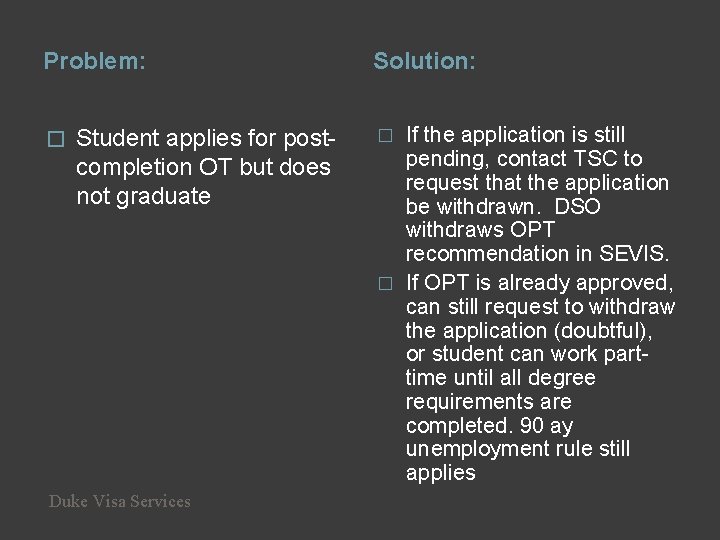 Problem: � Student applies for postcompletion OT but does not graduate Duke Visa Services