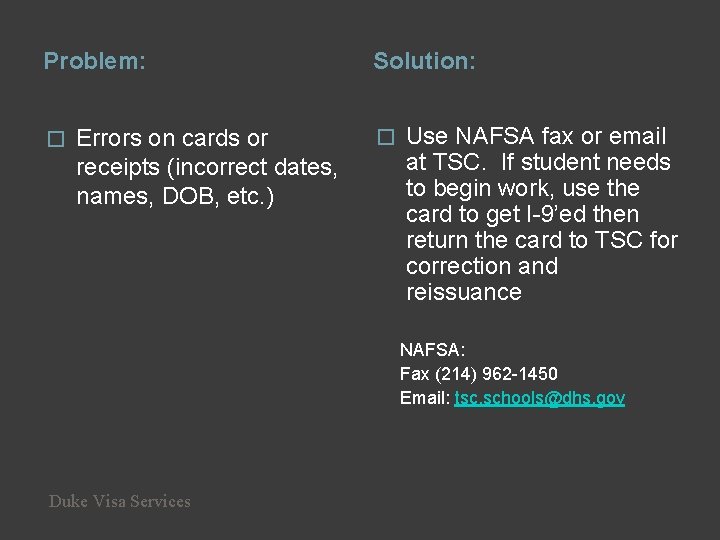 Problem: � Errors on cards or receipts (incorrect dates, names, DOB, etc. ) Solution: