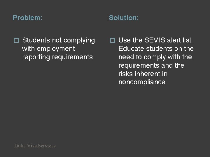 Problem: � Students not complying with employment reporting requirements Duke Visa Services Solution: �