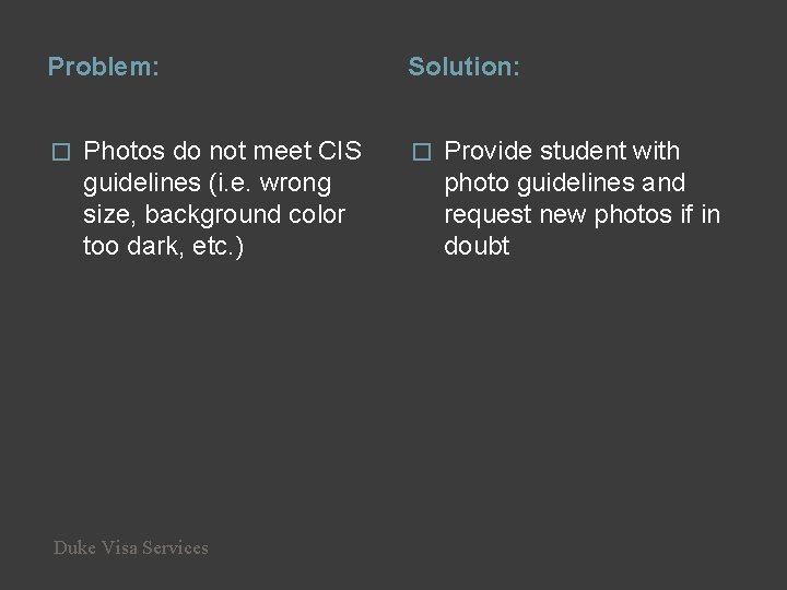 Problem: � Photos do not meet CIS guidelines (i. e. wrong size, background color