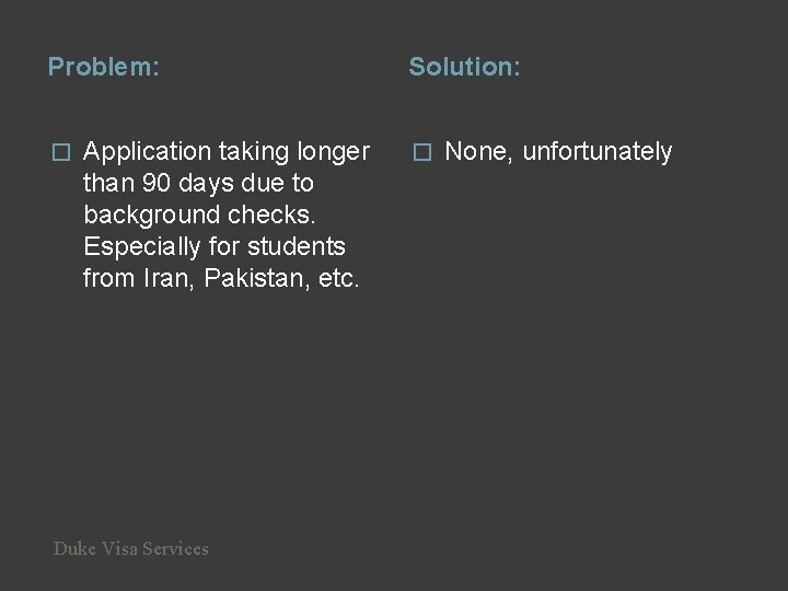 Problem: � Application taking longer than 90 days due to background checks. Especially for