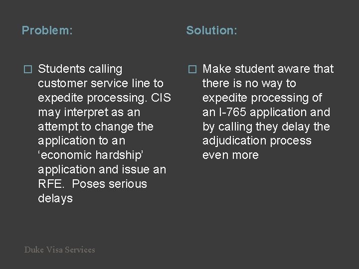 Problem: � Students calling customer service line to expedite processing. CIS may interpret as