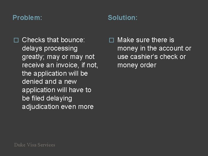 Problem: � Checks that bounce: delays processing greatly; may or may not receive an