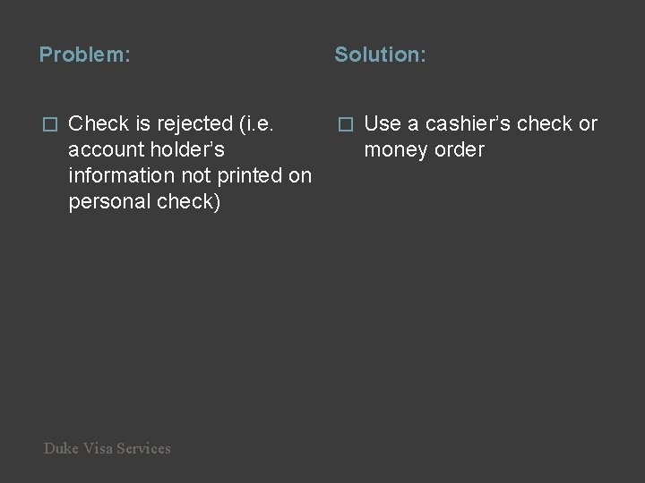 Problem: � Check is rejected (i. e. account holder’s information not printed on personal