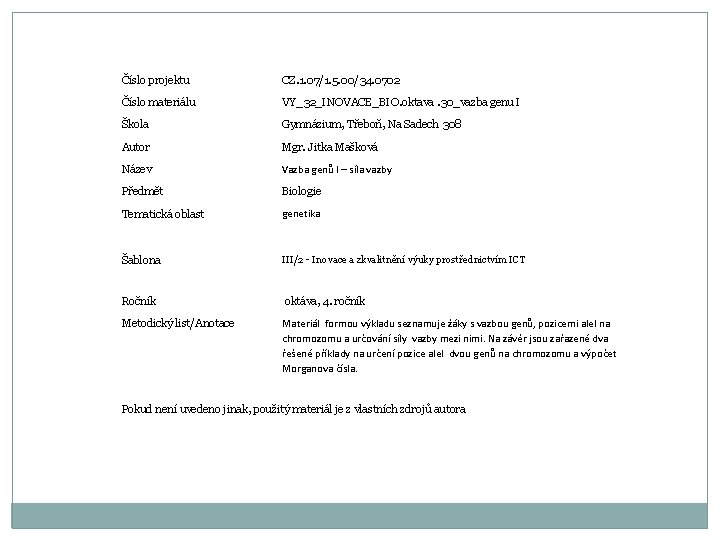 Číslo projektu CZ. 1. 07/1. 5. 00/34. 0702 Číslo materiálu VY_32_INOVACE_BIO. oktava. 30_vazba genu