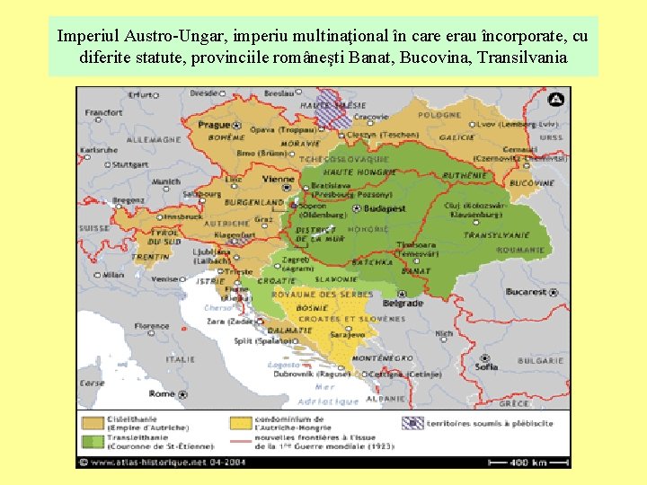 Imperiul Austro-Ungar, imperiu multinaţional în care erau încorporate, cu diferite statute, provinciile româneşti Banat,