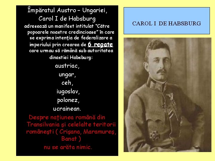 Împăratul Austro – Ungariei, Carol I de Habsburg adresează un manifest intitulat “Către popoarele