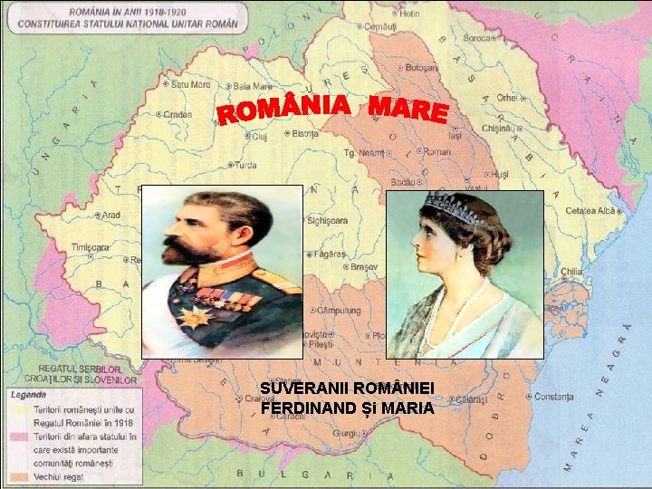 România Mare SUVERANII ROM NIEI FERDINAND Și MARIA 