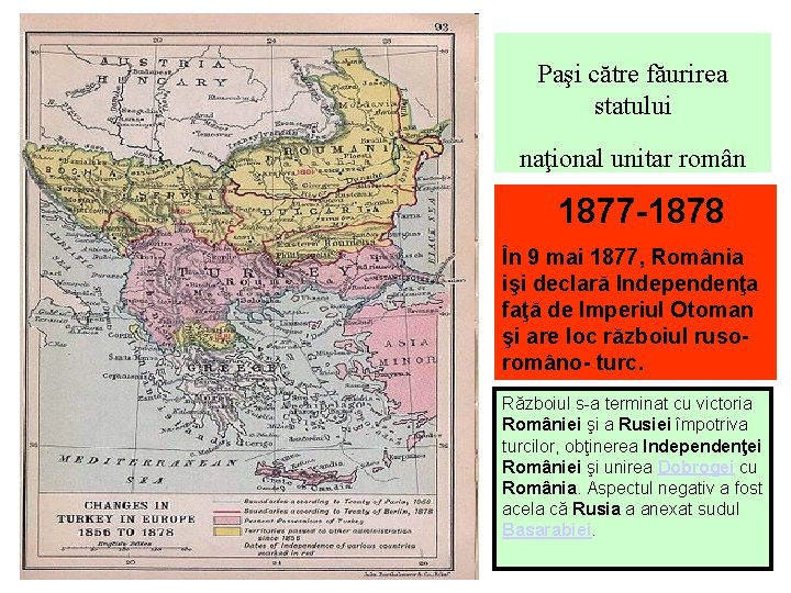 Paşi către făurirea statului naţional unitar român 1877 -1878 În 9 mai 1877, România