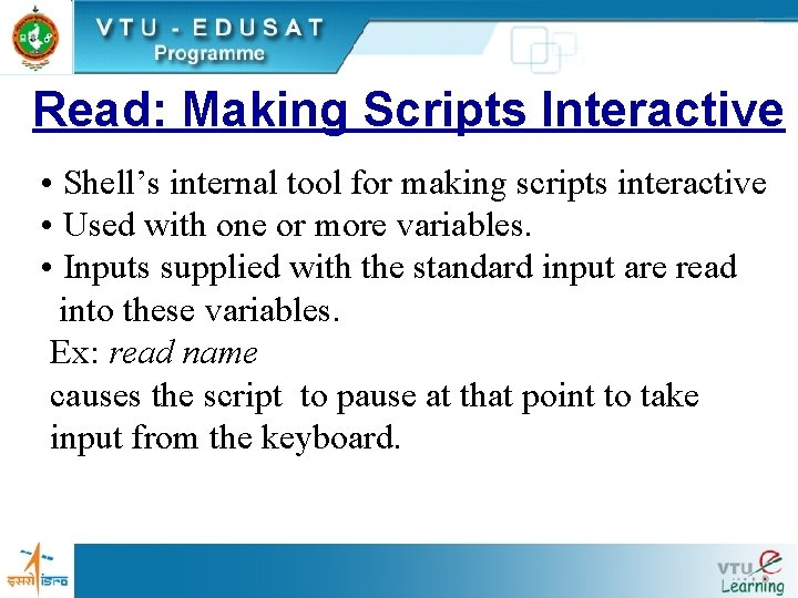 Read: Making Scripts Interactive • Shell’s internal tool for making scripts interactive • Used