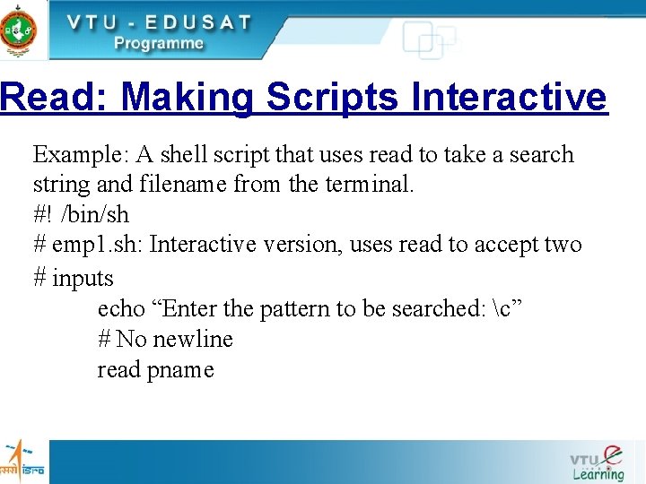 Read: Making Scripts Interactive Example: A shell script that uses read to take a