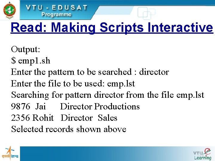 Read: Making Scripts Interactive Output: $ emp 1. sh Enter the pattern to be