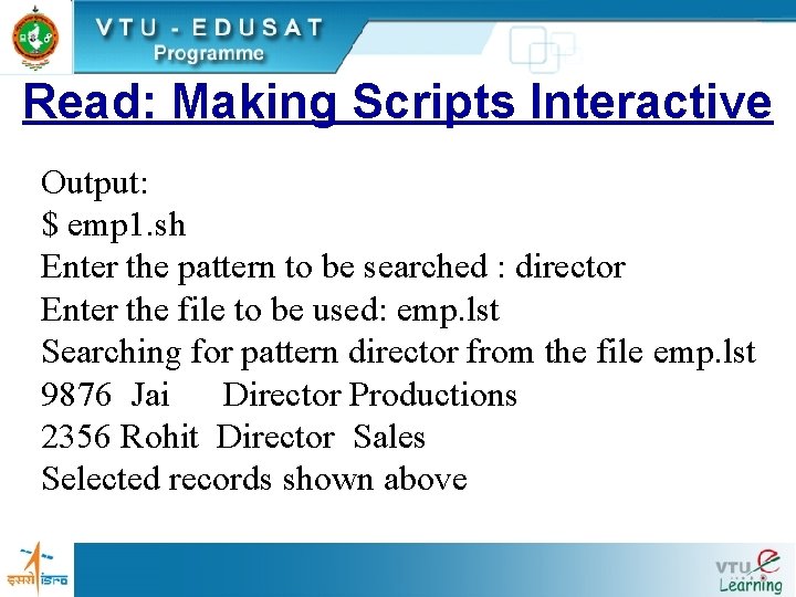 Read: Making Scripts Interactive Output: $ emp 1. sh Enter the pattern to be