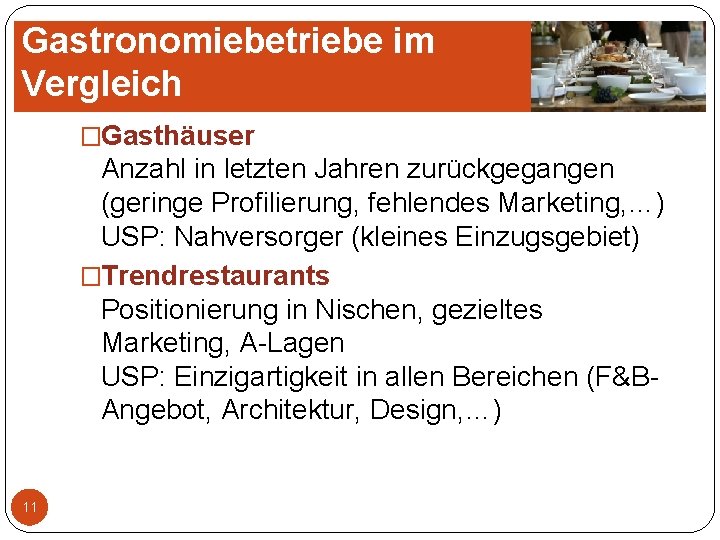 Gastronomiebetriebe im Vergleich �Gasthäuser Anzahl in letzten Jahren zurückgegangen (geringe Profilierung, fehlendes Marketing, …) Gastronomiebetriebe im Vergleich �Gasthäuser Anzahl in letzten Jahren zurückgegangen (geringe Profilierung, fehlendes Marketing, …)