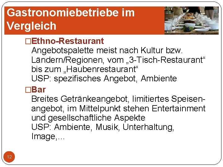 Gastronomiebetriebe im Vergleich �Ethno-Restaurant Angebotspalette meist nach Kultur bzw. Ländern/Regionen, vom „ 3 -Tisch-Restaurant“ Gastronomiebetriebe im Vergleich �Ethno-Restaurant Angebotspalette meist nach Kultur bzw. Ländern/Regionen, vom „ 3 -Tisch-Restaurant“