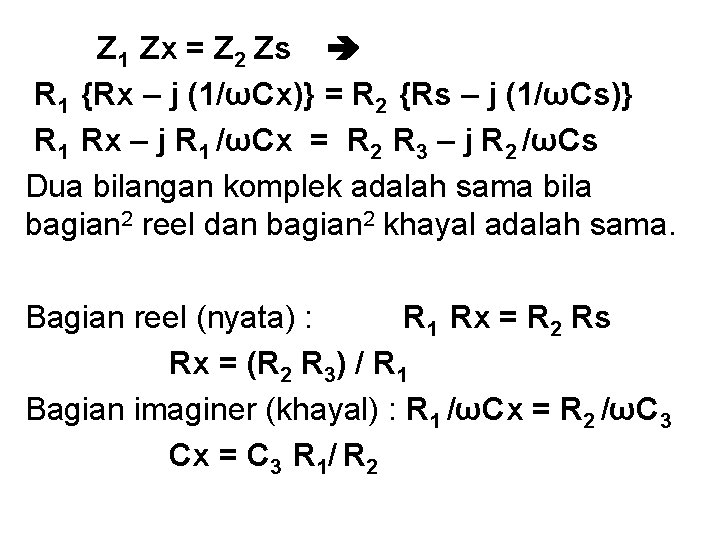 Z 1 Zx = Z 2 Zs R 1 {Rx – j (1/ωCx)} =