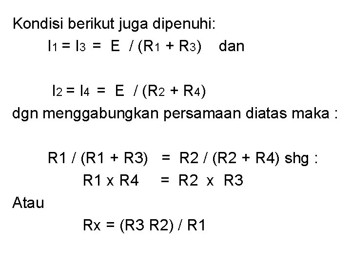 Kondisi berikut juga dipenuhi: I 1 = I 3 = E / (R 1