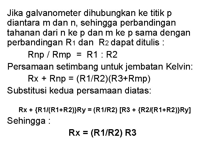 Jika galvanometer dihubungkan ke titik p diantara m dan n, sehingga perbandingan tahanan dari