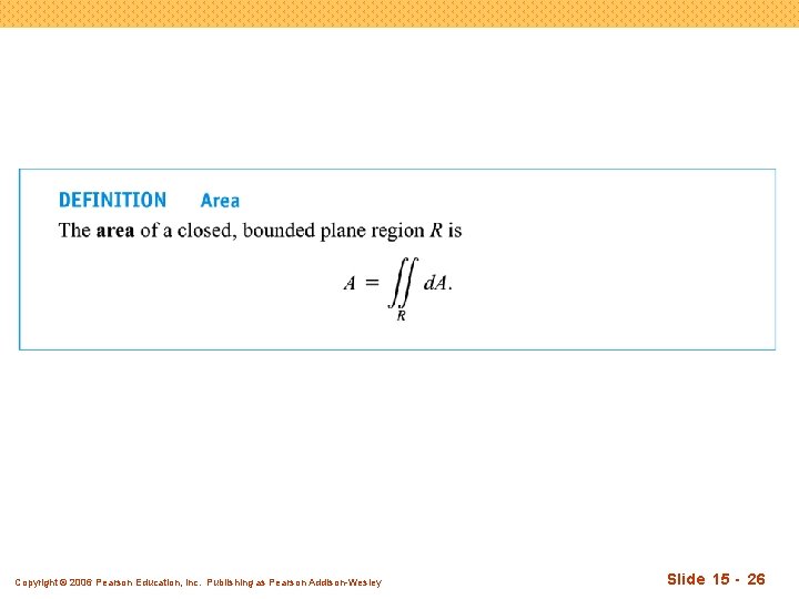 Copyright © 2006 Pearson Education, Inc. Publishing as Pearson Addison-Wesley Slide 15 - 26