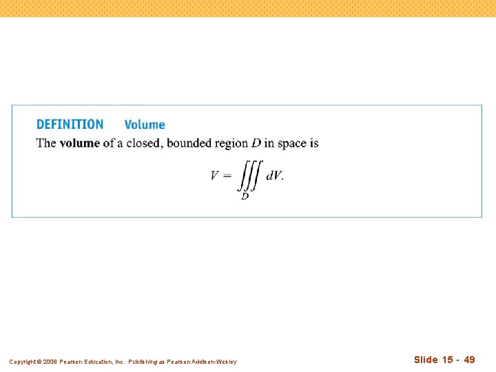 Copyright © 2006 Pearson Education, Inc. Publishing as Pearson Addison-Wesley Slide 15 - 49