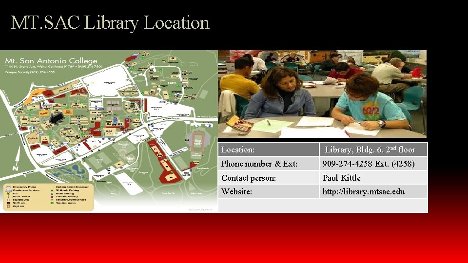 MT. SAC Library Location: Library, Bldg. 6. 2 nd floor Phone number & Ext: