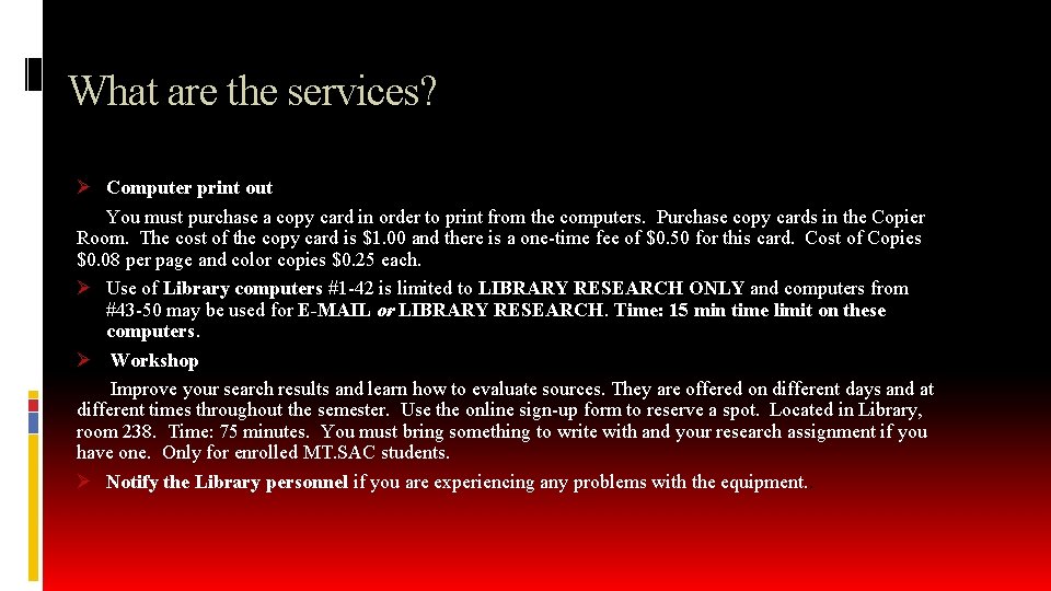 What are the services? Ø Computer print out You must purchase a copy card