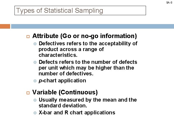 9 A-8 Types of Statistical Sampling Attribute (Go or no-go information) Defectives refers to