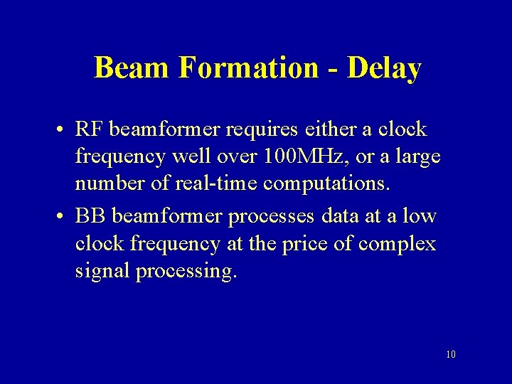 Beam Formation - Delay • RF beamformer requires either a clock frequency well over