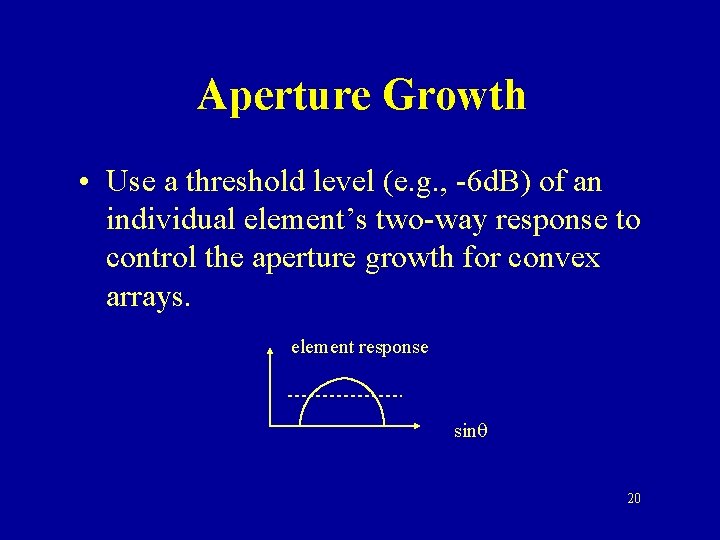 Aperture Growth • Use a threshold level (e. g. , -6 d. B) of