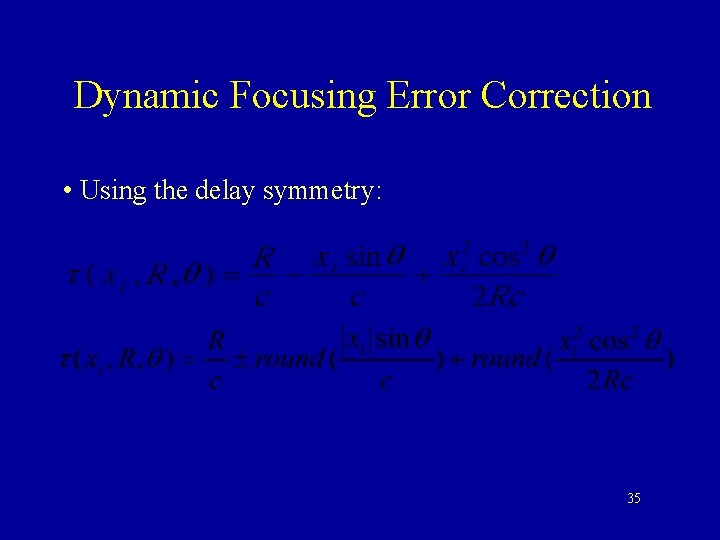 Dynamic Focusing Error Correction • Using the delay symmetry: 35 